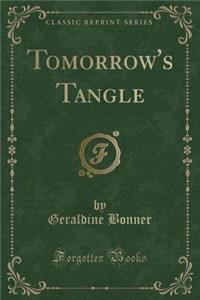Tomorrow's Tangle (Classic Reprint)