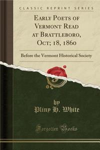 Early Poets of Vermont Read at Brattleboro, Oct; 18, 1860