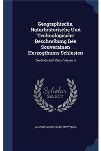 Geographische, Naturhistorische Und Technologische Beschreibung Des Souverainen Herzogthums Schlesien