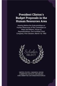 President Clinton's Budget Proposals in the Human Resources Area