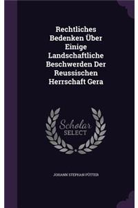 Rechtliches Bedenken Uber Einige Landschaftliche Beschwerden Der Reussischen Herrschaft Gera