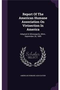 Report of the American Humane Association on Vivisection in America