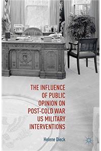 The Influence of Public Opinion on Post-Cold War U.S. Military Interventions