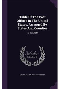 Table Of The Post Offices In The United States, Arranged By States And Counties