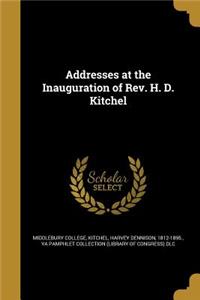 Addresses at the Inauguration of Rev. H. D. Kitchel