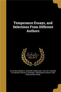 Temperance Essays, and Selections From Different Authors