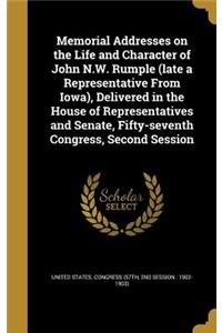 Memorial Addresses on the Life and Character of John N.W. Rumple (late a Representative From Iowa), Delivered in the House of Representatives and Senate, Fifty-seventh Congress, Second Session