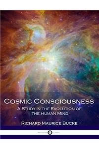 COSMIC CONSCIOUSNESS: A STUDY IN THE EVO