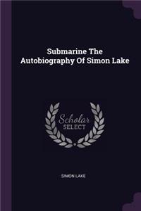 Submarine The Autobiography Of Simon Lake