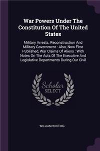 War Powers Under The Constitution Of The United States