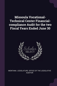Missoula Vocational-Technical Center Financial-compliance Audit for the two Fiscal Years Ended June 30