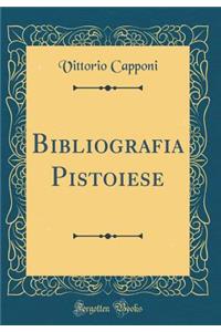 Bibliografia Pistoiese (Classic Reprint)