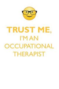 TRUST ME, I'M AN OCCUPATIONAL THERAPIST AFFIRMATIONS WORKBOOK Positive Affirmations Workbook. Includes
