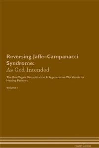 Reversing Jaffe-Campanacci Syndrome: As God Intended the Raw Vegan Plant-Based Detoxification & Regeneration Workbook for Healing Patients. Volume 1