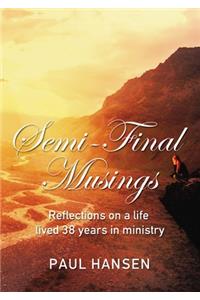 Semi-Final Musings: Reflections on a Life Lived 38 Years in Ministry