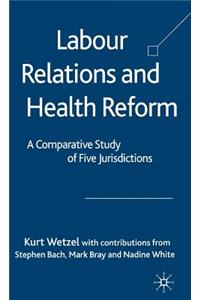 Labour Relations and Health Reform