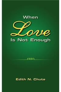 When Love Is Not Enough