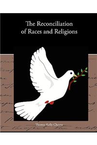 The Reconciliation of Races and Religions