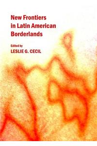 New Frontiers in Latin American Borderlands
