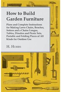 How to Build Garden Furniture