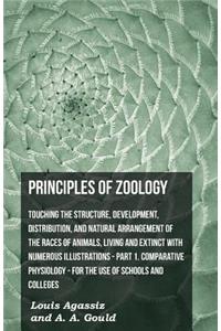 Principles Of Zoology - Touching The Structure, Development, Distribution, And Natural Arrangement Of The Races Of Animals, Living And Extinct With Numerous Illustrations - Pt. I, Comparative Physiology. For The Use Of Schools And Colleges