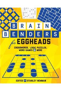 Brain Benders for Eggheads: Crosswords, Logic Puzzles, Word Games & More: Crosswords, Logic Puzzles, Word Games & More