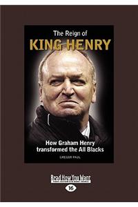 The Reign of King Henry: How Graham Henry Transformed the All Blacks