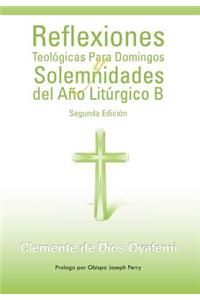 Reflexiones Teologicas Para Domingos y Solemnidades del Ano Liturgico B