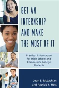 Get an Internship and Make the Most of It