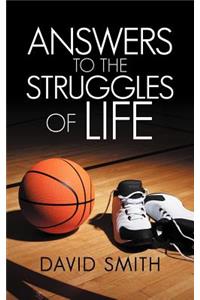 Answers to the Struggles of Life