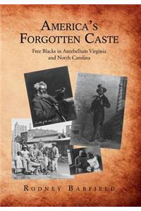 America's Forgotten Caste: Free Blacks in Antebellum Virginia and North Carolina