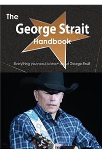 The George Strait Handbook - Everything You Need to Know about George Strait