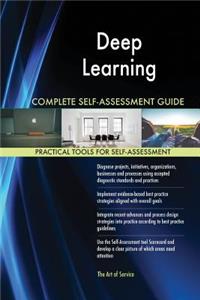 Deep Learning Complete Self-Assessment Guide