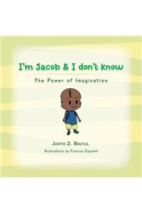 I'm Jacob & I don't Know