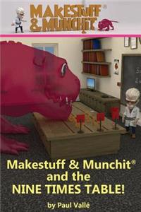 Makestuff & Munchit and the Nine Times Table