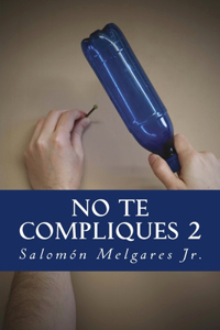 No te compliques (II parte)