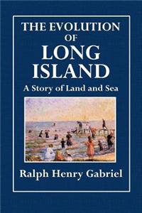 The Evolution of Long Island