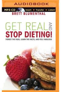 Get Real and Stop Dieting!