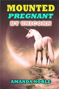 Mounted Pregnant by Unicorn