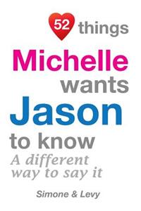 52 Things Michelle Wants Jason To Know