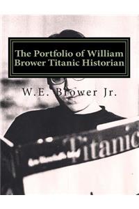 Portfolio of William Brower Titanic Historian