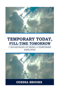 Temporary Today, Full-Time Tomorrow