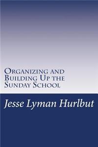 Organizing and Building Up the Sunday School