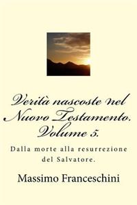 Verità nascoste nel Nuovo Testamento. Volume 5.