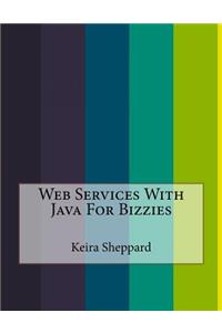 Web Services With Java For Bizzies