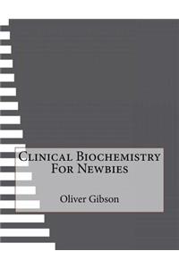 Clinical Biochemistry For Newbies