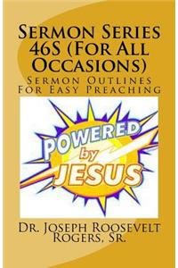 Sermon Series 46S (For All Occasions)