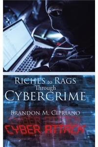 Riches to Rags Through Cybercrime