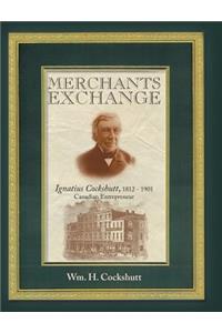 Merchants Exchange: Ignatius Cockshutt, 1812 - 1901 Canadian Entrepreneur