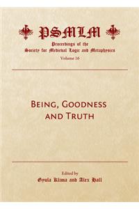 Being, Goodness and Truth (Volume 16: Proceedings of the Society for Medieval Logic and Metaphysics)